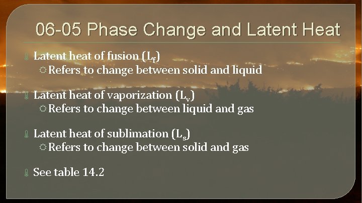 06 -05 Phase Change and Latent Heat Latent heat of fusion (Lf) RRefers to