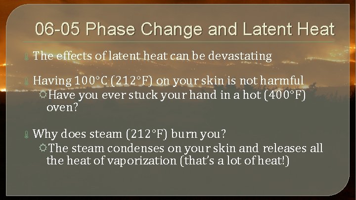 06 -05 Phase Change and Latent Heat The effects of latent heat can be