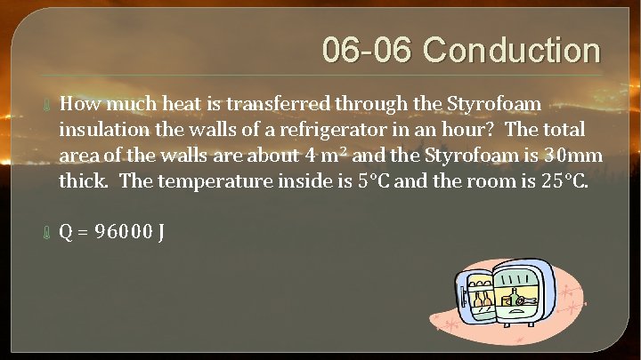 06 -06 Conduction How much heat is transferred through the Styrofoam insulation the walls