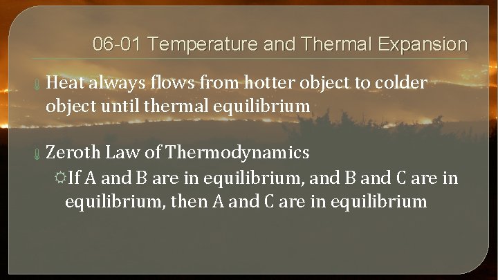 06 -01 Temperature and Thermal Expansion Heat always flows from hotter object to colder