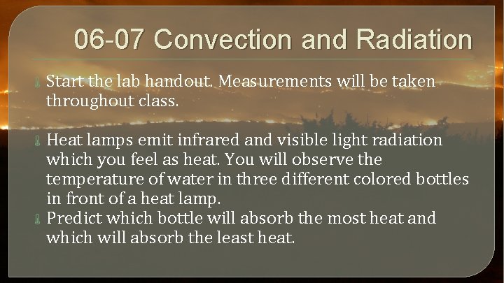 06 -07 Convection and Radiation Start the lab handout. Measurements will be taken throughout