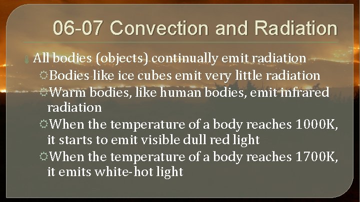 06 -07 Convection and Radiation All bodies (objects) continually emit radiation RBodies like ice