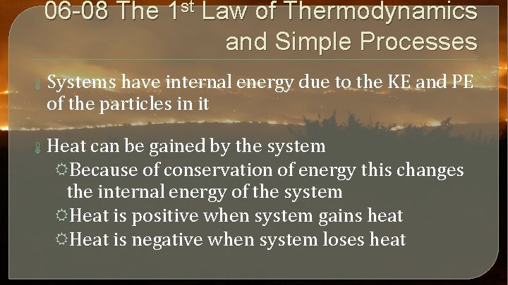 06 -08 The 1 st Law of Thermodynamics and Simple Processes Systems have internal
