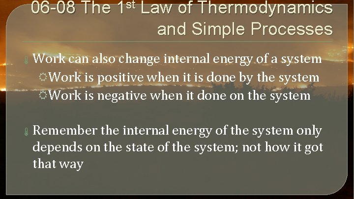 06 -08 The 1 st Law of Thermodynamics and Simple Processes Work can also