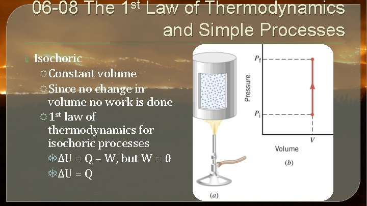 06 -08 The 1 st Law of Thermodynamics and Simple Processes Isochoric RConstant volume