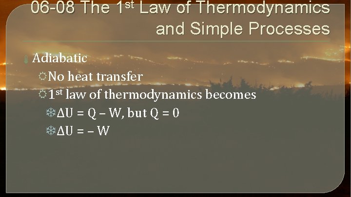 06 -08 The 1 st Law of Thermodynamics and Simple Processes Adiabatic RNo heat