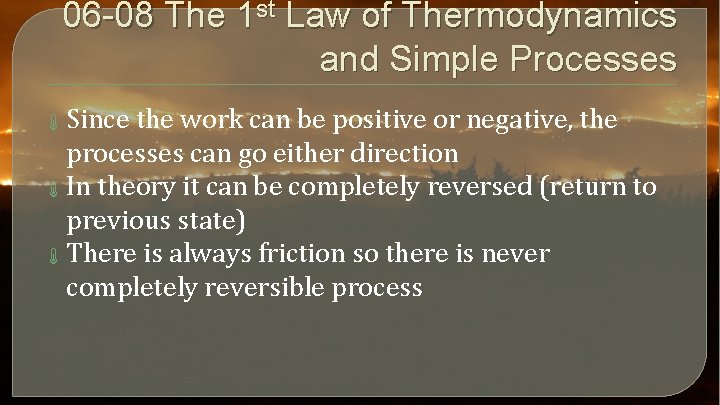 06 -08 The 1 st Law of Thermodynamics and Simple Processes Since the work