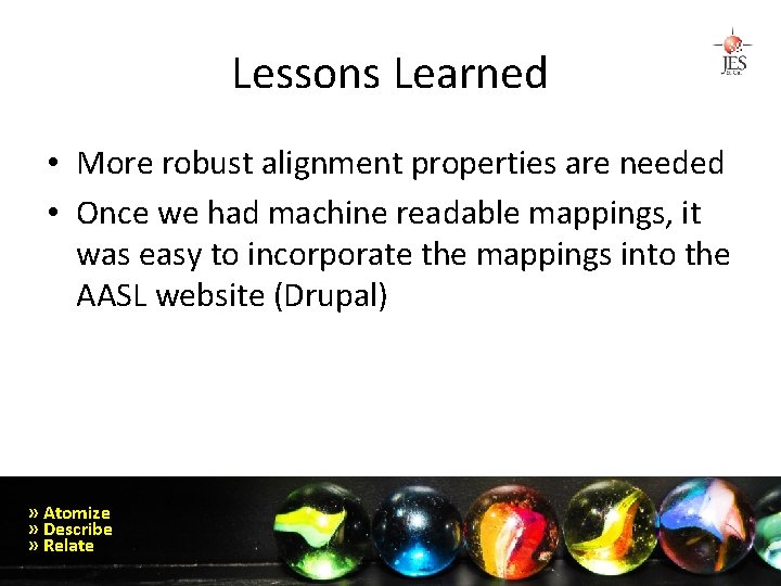 Lessons Learned • More robust alignment properties are needed • Once we had machine
