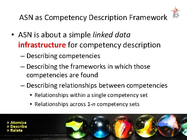 ASN as Competency Description Framework • ASN is about a simple linked data infrastructure