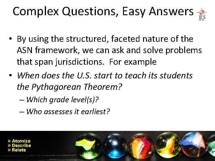 Complex Questions, Easy Answers • By using the structured, faceted nature of the ASN
