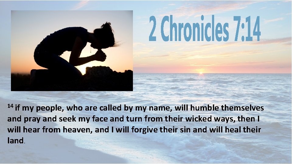 14 if my people, who are called by my name, will humble themselves and