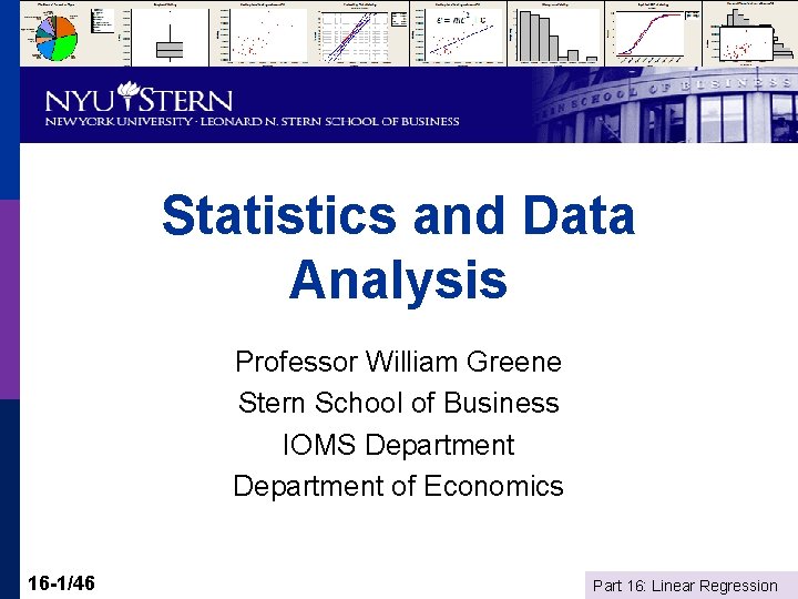 Statistics and Data Analysis Professor William Greene Stern School of Business IOMS Department of