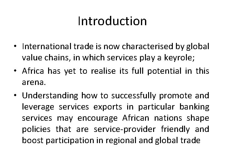 Introduction • International trade is now characterised by global value chains, in which services