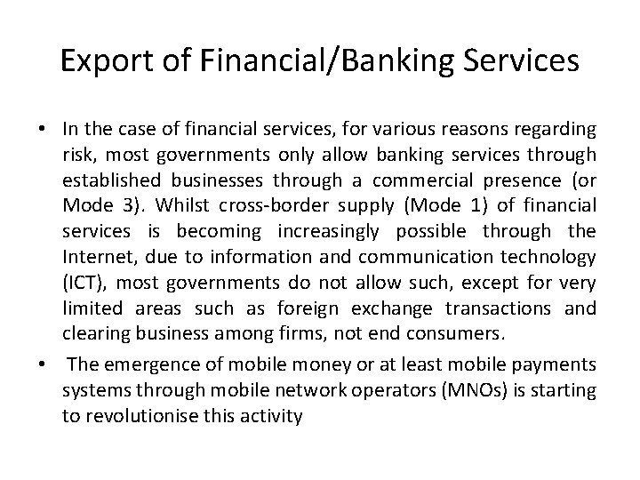 Export of Financial/Banking Services • In the case of financial services, for various reasons