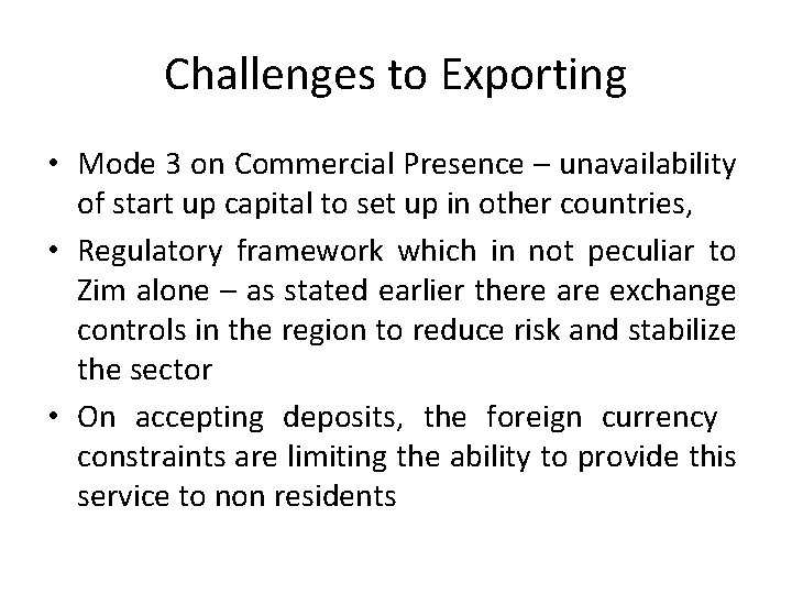 Challenges to Exporting • Mode 3 on Commercial Presence – unavailability of start up