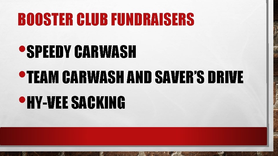 BOOSTER CLUB FUNDRAISERS • SPEEDY CARWASH • TEAM CARWASH AND SAVER’S DRIVE • HY-VEE