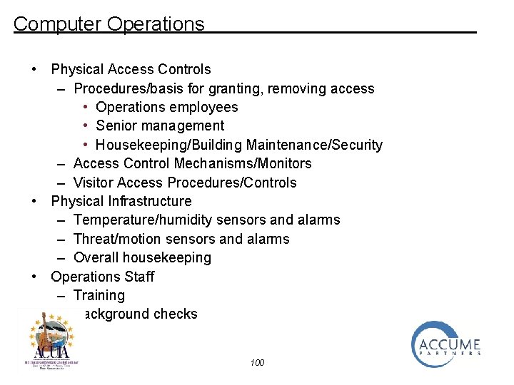 Computer Operations • Physical Access Controls – Procedures/basis for granting, removing access • Operations