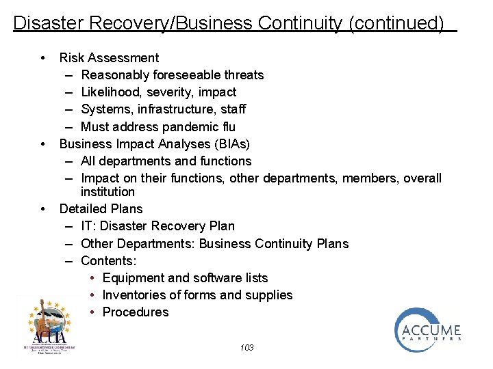 Disaster Recovery/Business Continuity (continued) • • • Risk Assessment – Reasonably foreseeable threats –