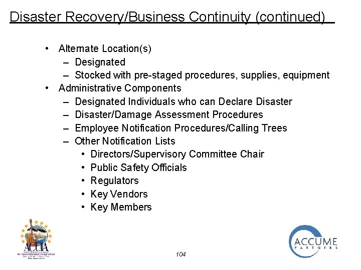 Disaster Recovery/Business Continuity (continued) • Alternate Location(s) – Designated – Stocked with pre-staged procedures,