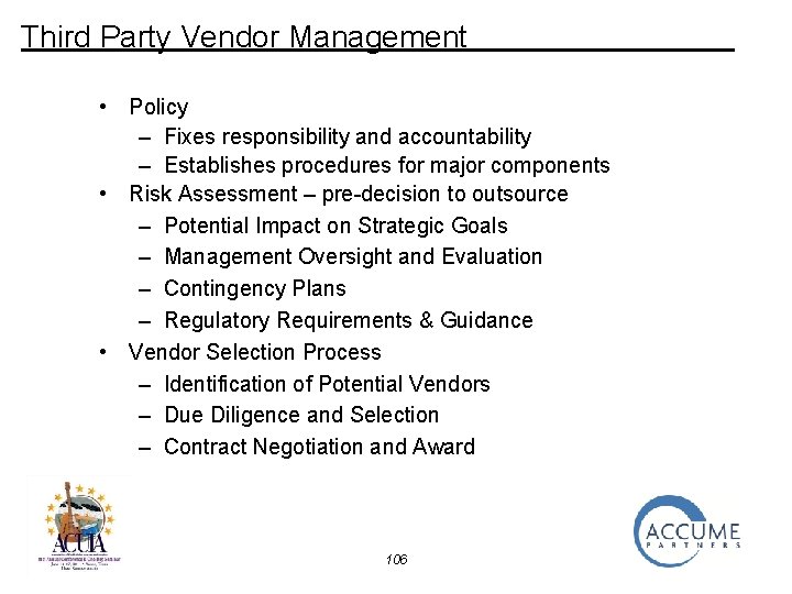 Third Party Vendor Management • Policy – Fixes responsibility and accountability – Establishes procedures