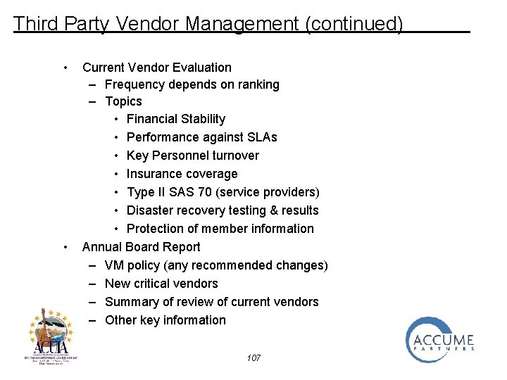 Third Party Vendor Management (continued) • • Current Vendor Evaluation – Frequency depends on