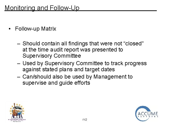 Monitoring and Follow-Up • Follow-up Matrix – Should contain all findings that were not