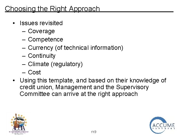 Choosing the Right Approach • Issues revisited – Coverage – Competence – Currency (of