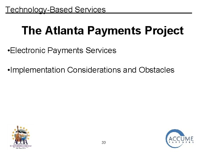 Technology-Based Services The Atlanta Payments Project • Electronic Payments Services • Implementation Considerations and