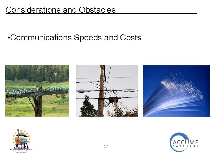 Considerations and Obstacles • Communications Speeds and Costs 37 