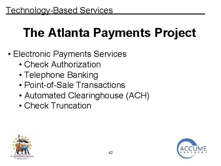 Technology-Based Services The Atlanta Payments Project • Electronic Payments Services • Check Authorization •