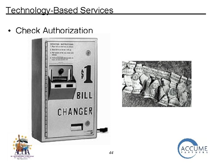 Technology-Based Services • Check Authorization 44 