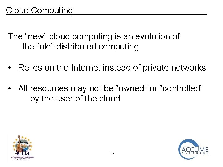 Cloud Computing The “new” cloud computing is an evolution of the “old” distributed computing