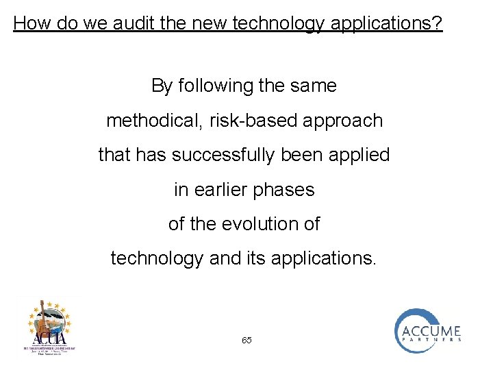 How do we audit the new technology applications? By following the same methodical, risk-based