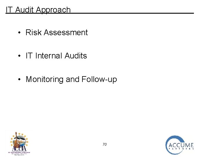 IT Audit Approach • Risk Assessment • IT Internal Audits • Monitoring and Follow-up