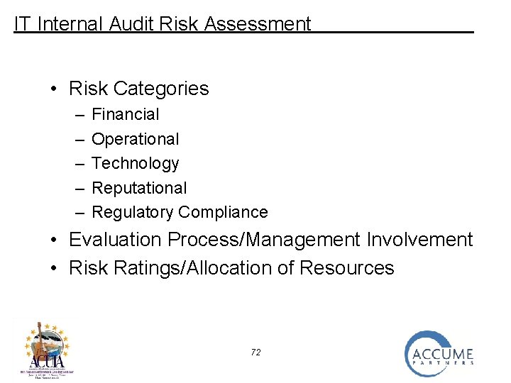 IT Internal Audit Risk Assessment • Risk Categories – – – Financial Operational Technology