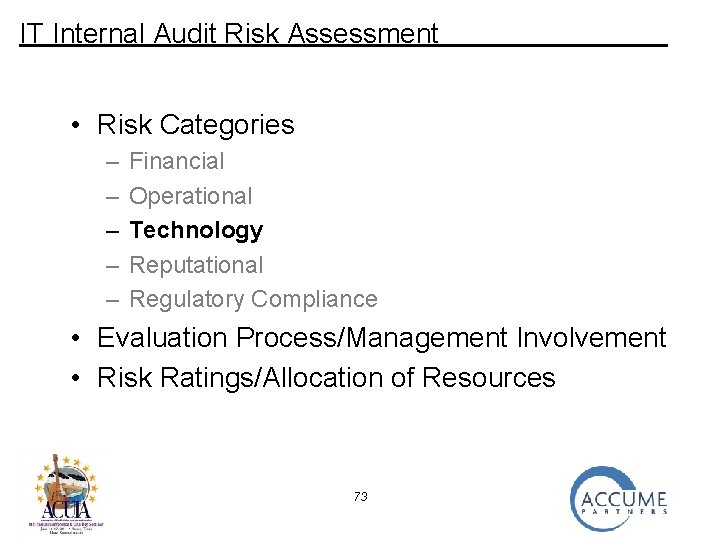 IT Internal Audit Risk Assessment • Risk Categories – – – Financial Operational Technology