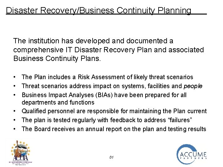 Disaster Recovery/Business Continuity Planning The institution has developed and documented a comprehensive IT Disaster