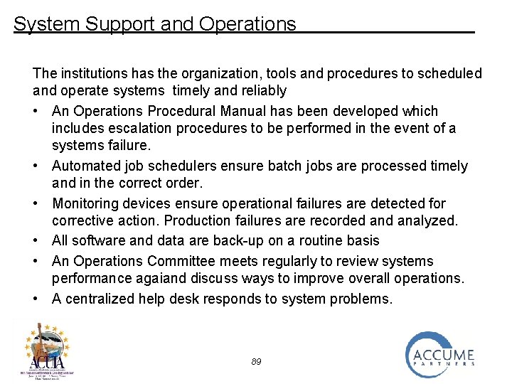 System Support and Operations The institutions has the organization, tools and procedures to scheduled