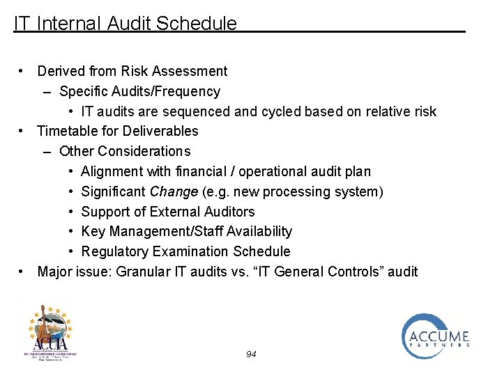 IT Internal Audit Schedule • Derived from Risk Assessment – Specific Audits/Frequency • IT