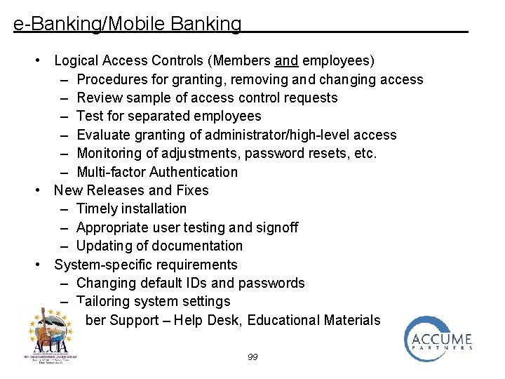 e-Banking/Mobile Banking • Logical Access Controls (Members and employees) – Procedures for granting, removing