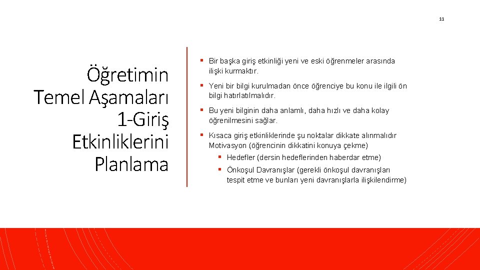 11 Öğretimin Temel Aşamaları 1 -Giriş Etkinliklerini Planlama § Bir başka giriş etkinliği yeni