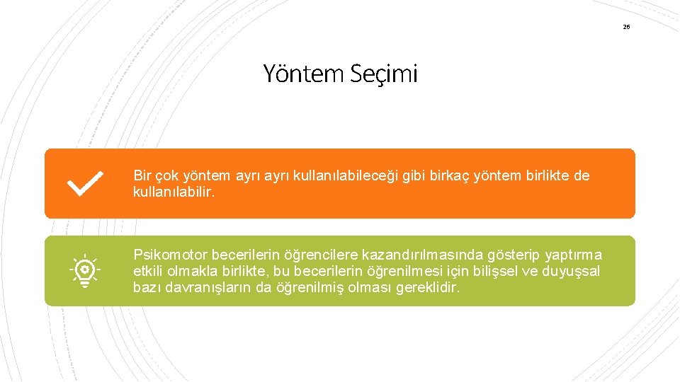 26 Yöntem Seçimi Bir çok yöntem ayrı kullanılabileceği gibi birkaç yöntem birlikte de kullanılabilir.