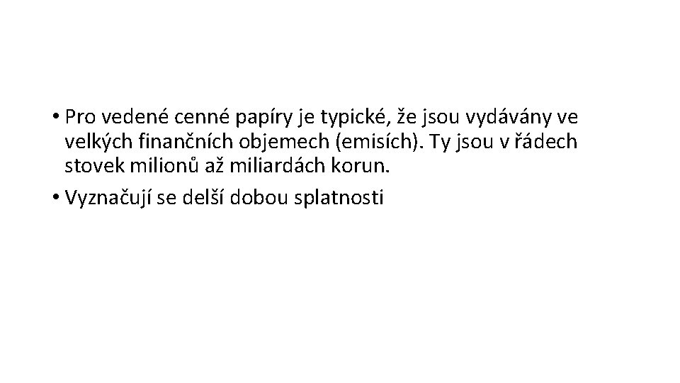  • Pro vedené cenné papíry je typické, že jsou vydávány ve velkých finančních