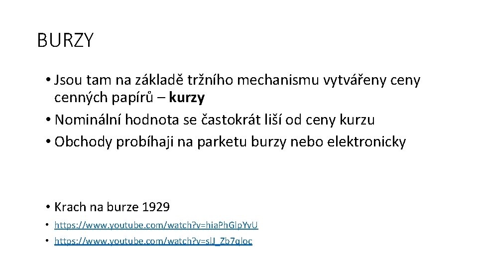 BURZY • Jsou tam na základě tržního mechanismu vytvářeny cenných papírů – kurzy •