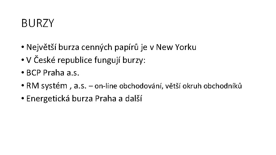 BURZY • Největší burza cenných papírů je v New Yorku • V České republice