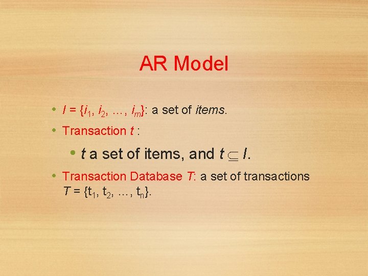 AR Model • I = {i 1, i 2, …, im}: a set of