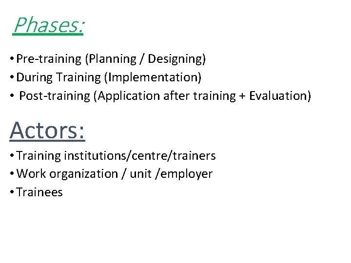 Phases: • Pre-training (Planning / Designing) • During Training (Implementation) • Post-training (Application after Phases: • Pre-training (Planning / Designing) • During Training (Implementation) • Post-training (Application after