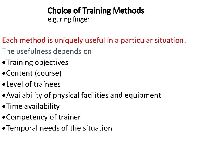 Choice of Training Methods e. g. ring finger Each method is uniquely useful in Choice of Training Methods e. g. ring finger Each method is uniquely useful in