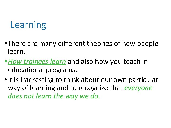 Learning • There are many different theories of how people learn. • How trainees Learning • There are many different theories of how people learn. • How trainees