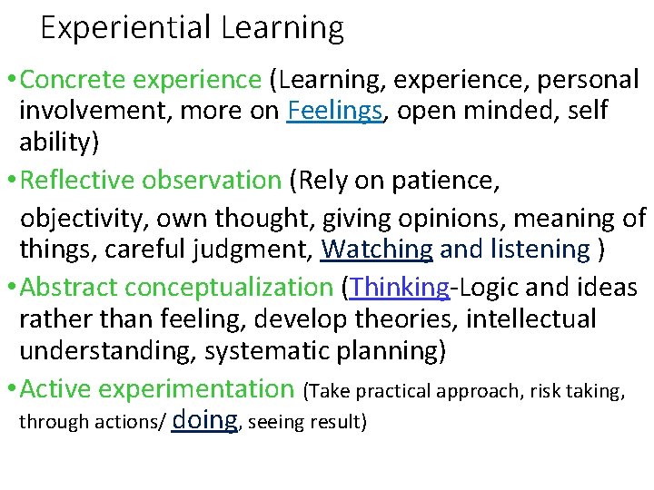 Experiential Learning • Concrete experience (Learning, experience, personal involvement, more on Feelings, open minded, Experiential Learning • Concrete experience (Learning, experience, personal involvement, more on Feelings, open minded,